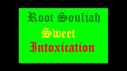 Root Souljah - Sweet Intoxication