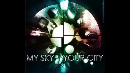 My Sky Your City - Don't Let Go