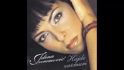 Jelena Jevremovic - Minut ili dva - (Audio 2002) HD