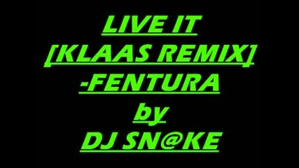 Fentura - Live it - Klaas remix (by Dj sn@ke)