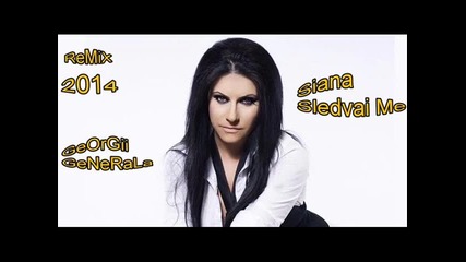 Remix - Siana - Sledvai me 2014 Georgi Generala
