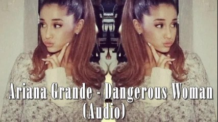 Ariana Grande - Dangerous Woman ( Audio )