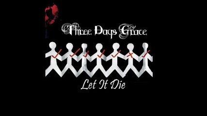 Three Days Grace - Let it die (превод)