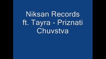 Niksan Records ft. Tayra - Priznati Chuvstva 