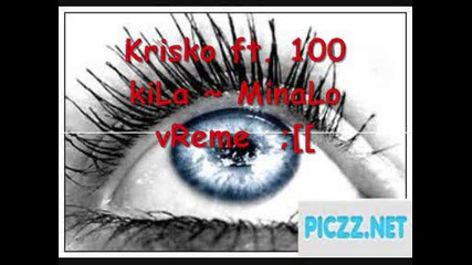 Krisko Ft. 100 Kila ~ Minalo Vreme