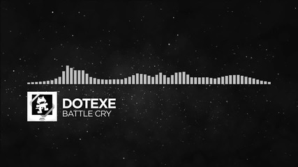 Dotexe - Battle Cry [monstercat Release]