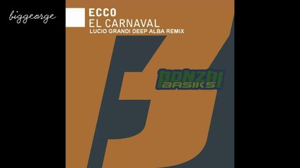 Ecco - El Carnaval ( Lucio Grandi Deep Alba Remix ) [high quality]