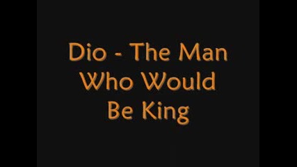 Dio - The Man Who Would Be King