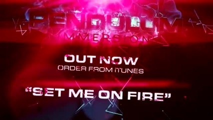 Pendulum - Immersion - 04 - Set Me on Fire