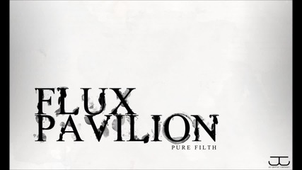 • Flux Pavilion - Got 2 Know •