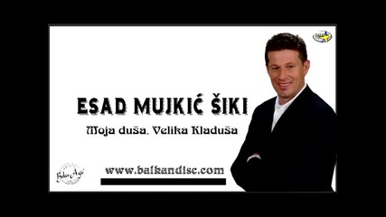 Esad Mujkic siki - moja dusa velika kladusa