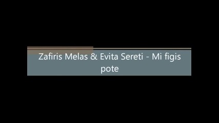 Zafiris Melas & Evita Sereti - Mi figis pote