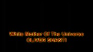 Oliver Shanti - White Mother Of The Universe