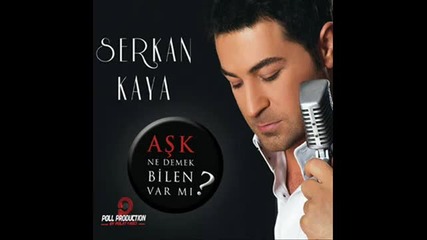 Serkan Kaya - Ask Ne Demek Bilen Var Mi 2o11 Yep Yeni Albumden - Youtube