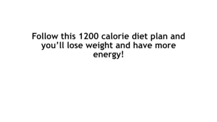 Simple 1200 Calorie Meal Plan for Women: High Energy Weight Loss Diet