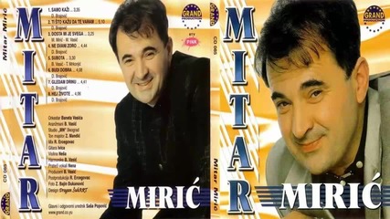 Mitar Miric - Dosta mi je svega - (Audio 2000) HD