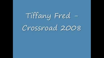 Tiffany Fred - Crossroad 2008