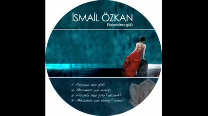 Ismail Ozkan - Fikrimin Ince Gulu