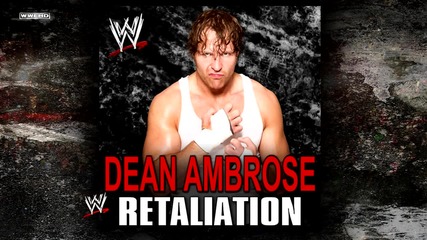 2015 Dean Ambrose '' Retaliation '' Official Theme Song..