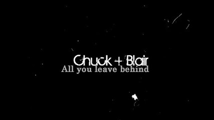 ¤ all you leave behind ¤ | chuck&blair |