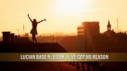 * Румънско * Lucian Base feat. Eilah - I've Got No Reason