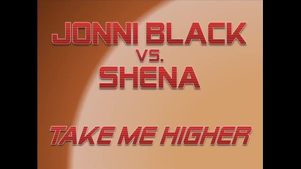 Jonni Black vs. Shena - Take Me Higher [hq]