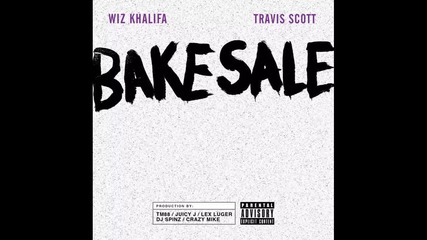 Wiz Khalifa ft. Travi$ $cott - Bake Sale