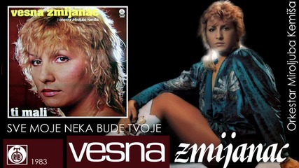 Vesna Zmijanac - Sve moje neka bude tvoje - (Audio 1983)
