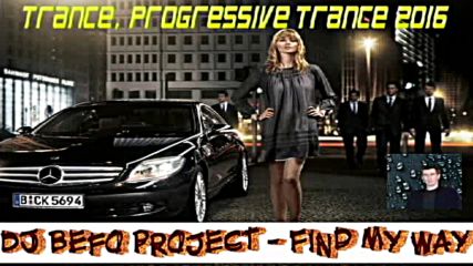 Dj Befo Project - Find My Way ( Bulgarian Trance - Progressive Trance Music 2016 )