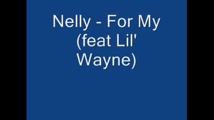 Nelly Feat Lil Wayne - For My