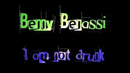Benny Benassi - I am not drunk 