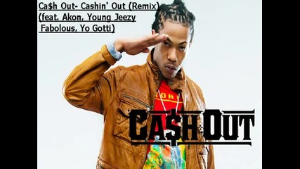 Ca$h Out- Cashin_ Out (remix) (feat. Akon, Young Jeezy, Fabo