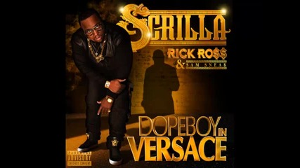 *2014* Scrilla ft. Rick Ross & Sam Sneak - Dopeboy in Versace