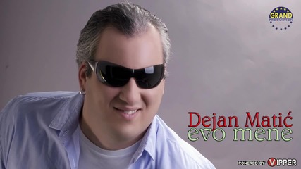 Dejan Matic - Evo mene - (Audio 2011)