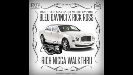 *2014* Bleu Davinci ft. Rick Ross - Rich nigga walk thru