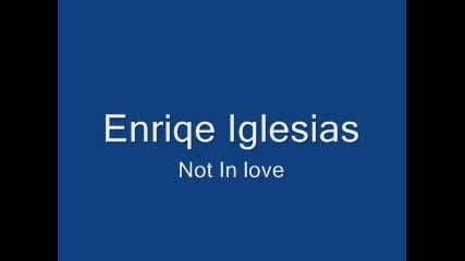 Enriqe Iglesias Not In Love 