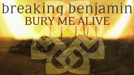 Breaking Benjamin - Bury Me Alive