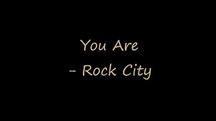 You Are - Rock City [lyrics in Side Box]