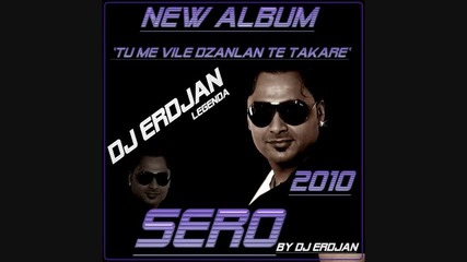 Sero 2011= Tu Me Vile Dzanlan Te Takare - New Album 