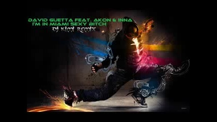 David Guetta feat. Akon & Inna - Im In Miami Sexy Bitch (dj Kimi Remix) [official Mix]