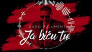 Dado Polumenta - Ja bicu tu • Official Video 2016
