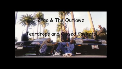 Tupac - Teardrops and Closed Caskets