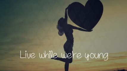 Live while we're young -2-