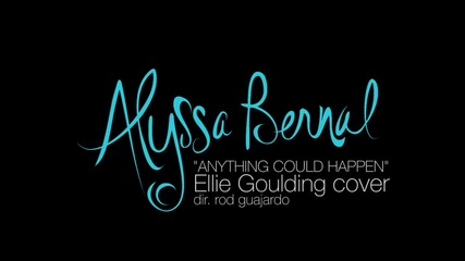 Ellie Goulding - Anything Could Happen - Cover By Alyssa Bernal