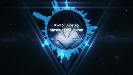 Skrillex feat. Sirah - Kyoto (dubstep)
