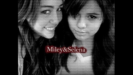 Miley and Selena 