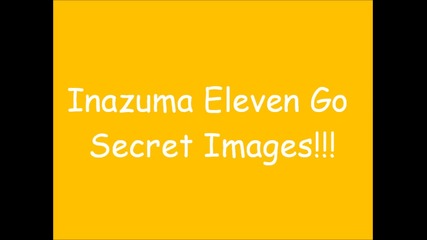Inazuma Eleven Go Secret Images!!!