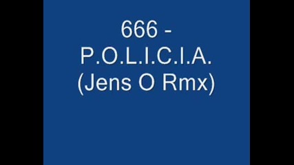 666 - P.o.l.i.c.i.a. (jens O Rmx)