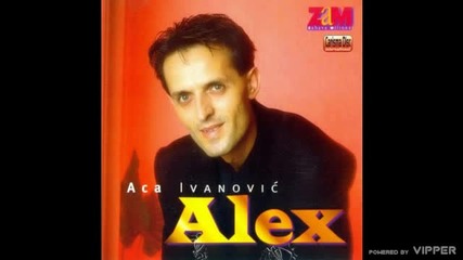 Aca Ivanovic Alex - Zbog tebe - (audio 1997)