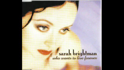 Sarah Brightman - Who Wants To Live Forever